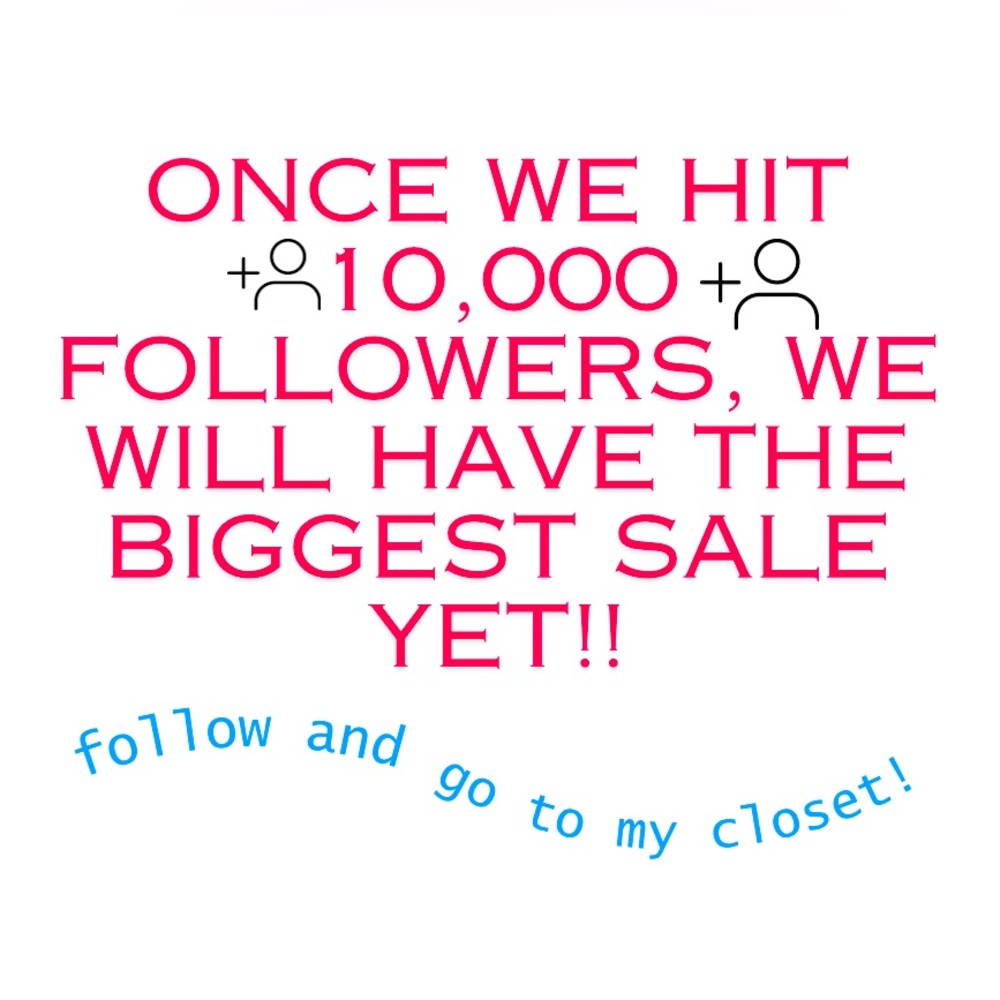 ONCE WE HIT 10,000 FOLLOWERS, WE WILL HAVE THE BIGGEST SALE!!